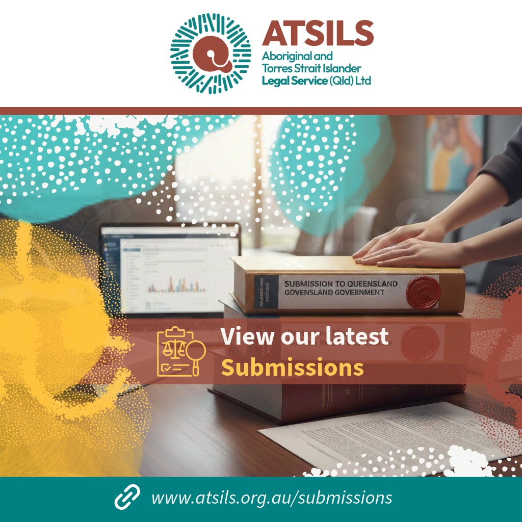 Atsils Submissions - Aboriginal and Torres Strait Islander Legal Service (QLD) Ltd